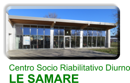 Centro Socio Riabilitativo Diurno LE SAMARE